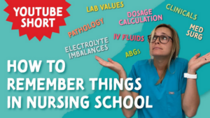 How to remember things in Nursing school