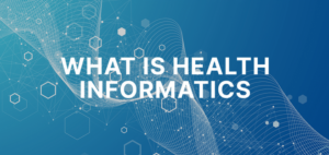 What is Health Care Informatics