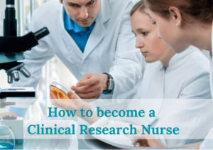 How to become a Clinical Research Nurse