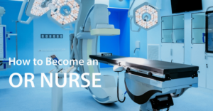 Becoming an Operating Room Nurse