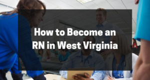 Becoming an RN in West Virginia