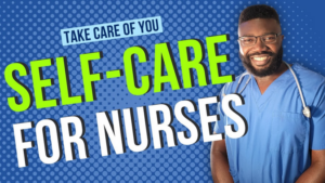 Nurses prioritizing self-care