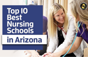 Top 10 nursing Programs in Arizona